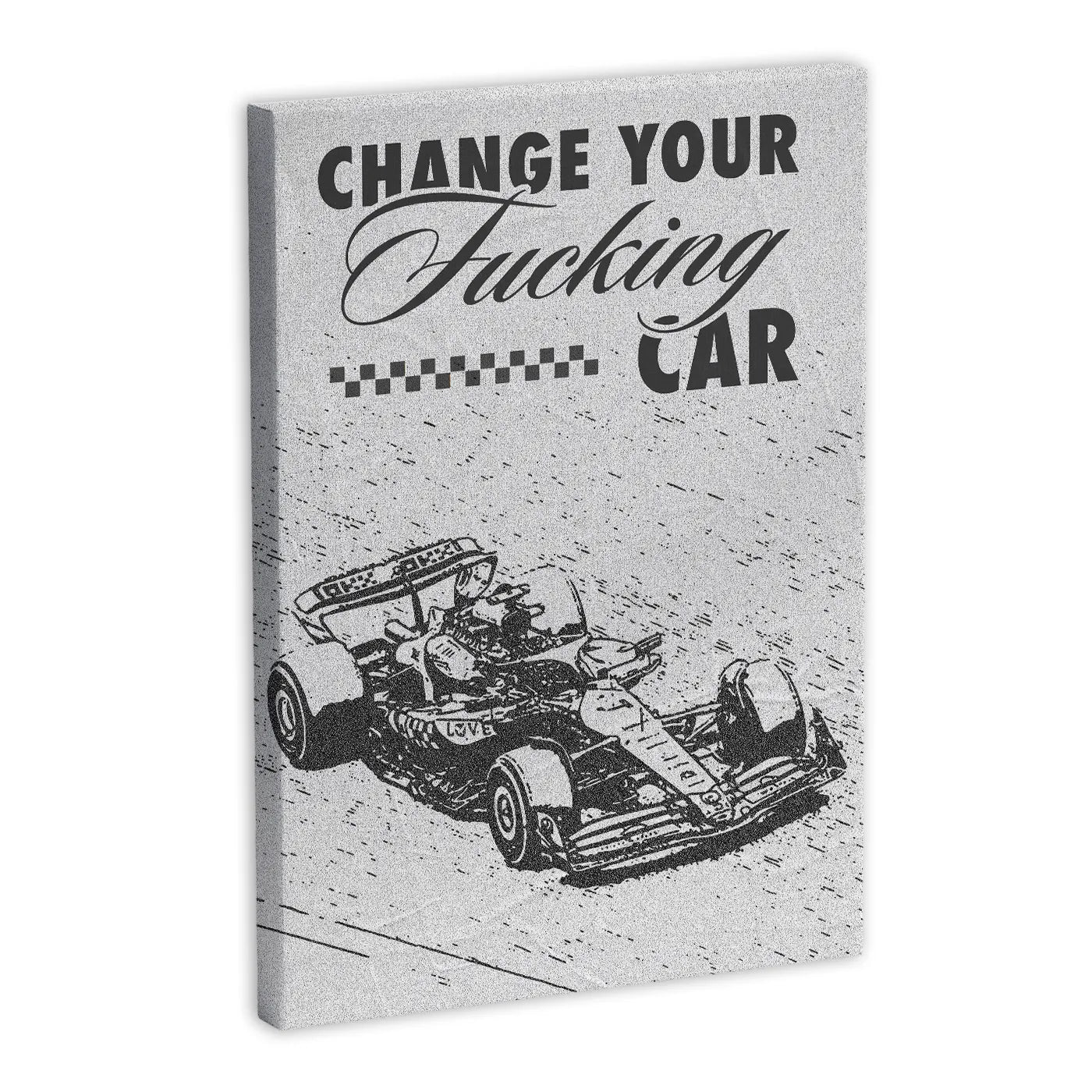 Obraz na płótnie z napisem "Change Your Fucking Car" oraz grafiką samochodu wyścigowego.