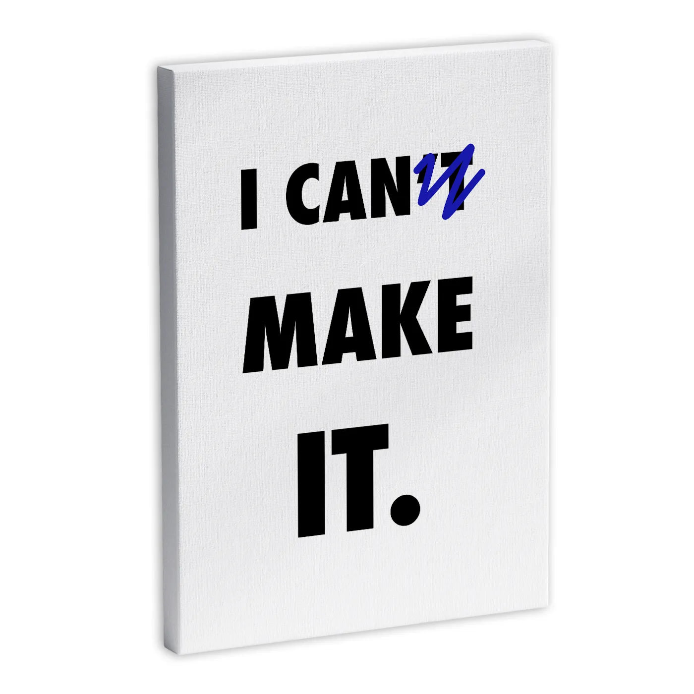 Płótno z napisem "I CAN'T MAKE IT" z przekreślonym "T", minimalistyczny design, motywacyjny cytat, dekoracja ścienna.