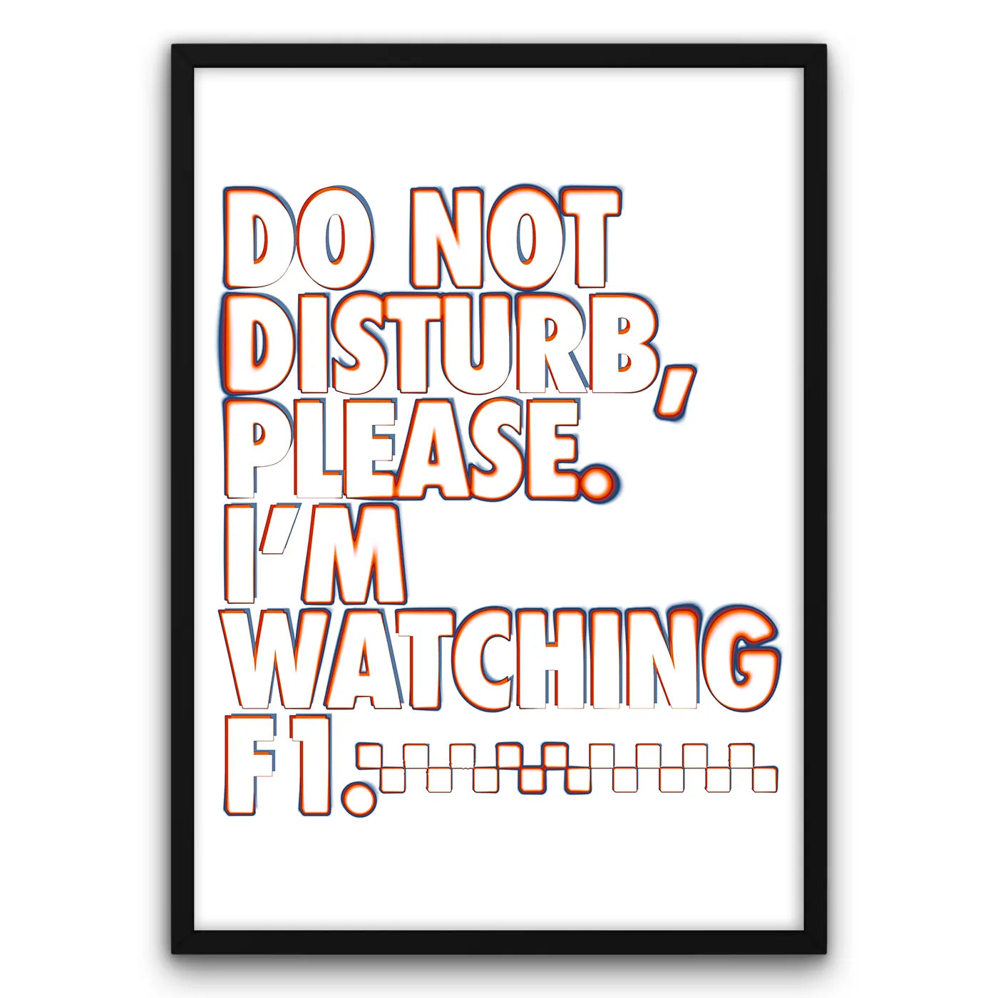 Plakat z napisem "Do Not Disturb, Please. I'm Watching F1" w stylu minimalistycznym, biały tło, czerwono-czarny tekst.