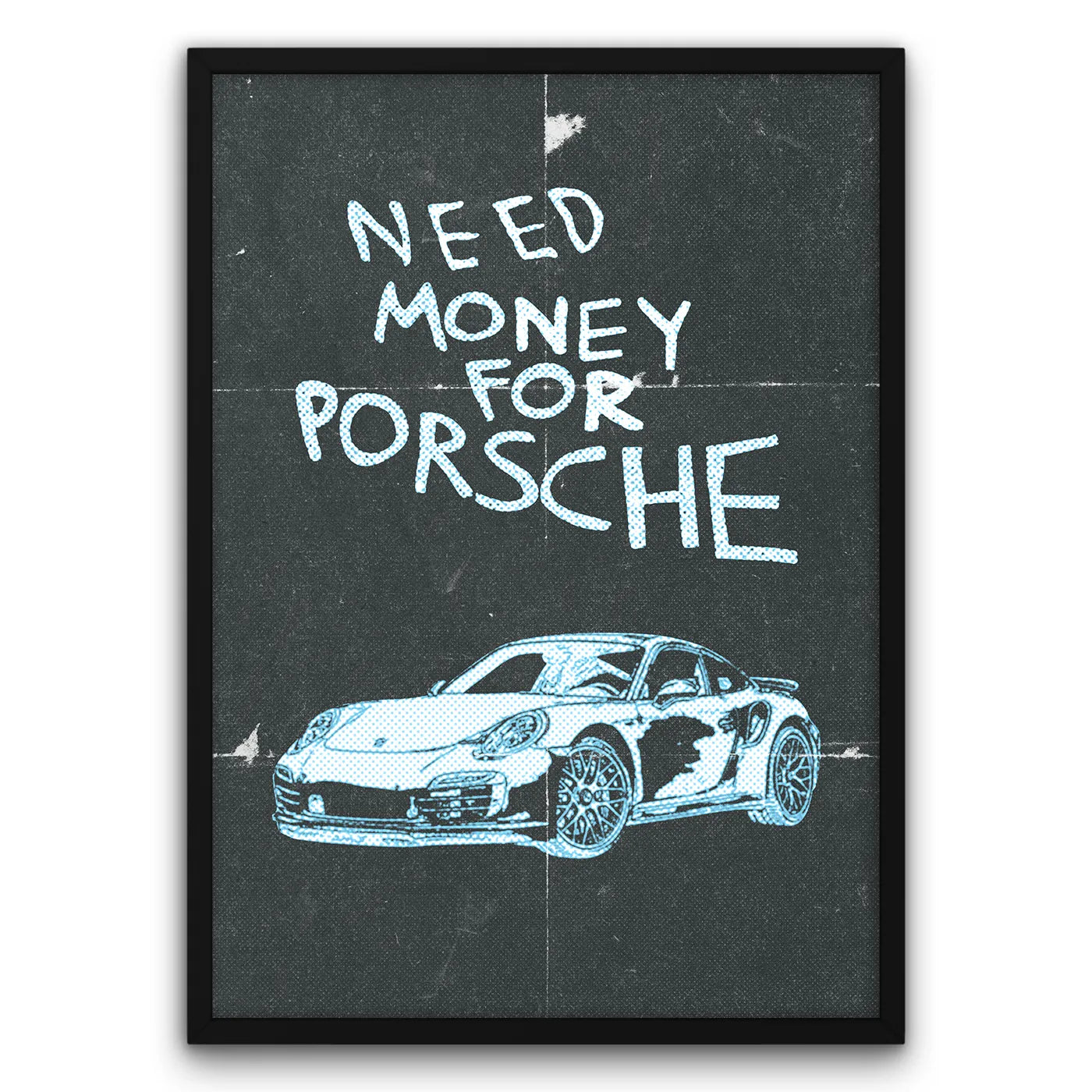 Plakat z napisem "Need Money for Porsche" i rysunkiem samochodu Porsche.