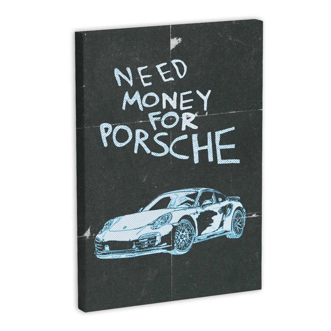 Obraz na płótnie z napisem "Need Money for Porsche" i rysunkiem samochodu Porsche.