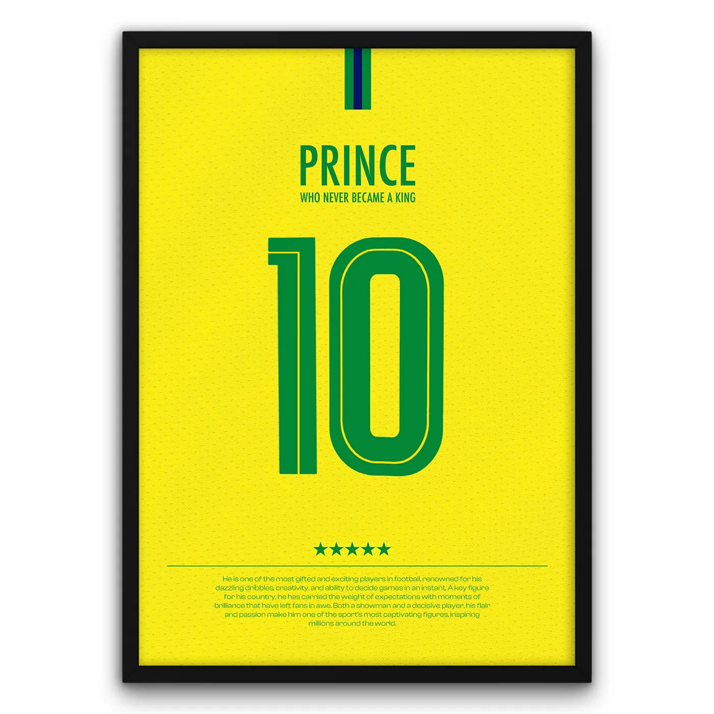 Plakat z numerem 10 na żółtej koszulce piłkarskiej, inspirowany brazylijskim stylem, z napisem 'PRINCE WHO NEVER BECAME A KING' i czterema gwiazdkami.