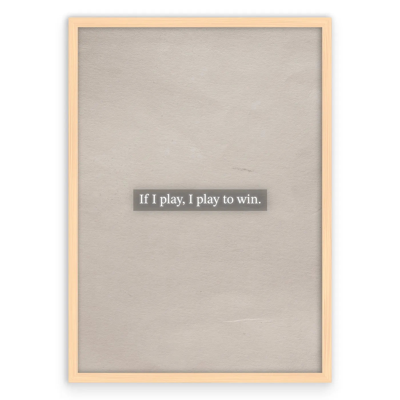 If I play, I play to win Plakat-Naturalna Drewniana Rama-