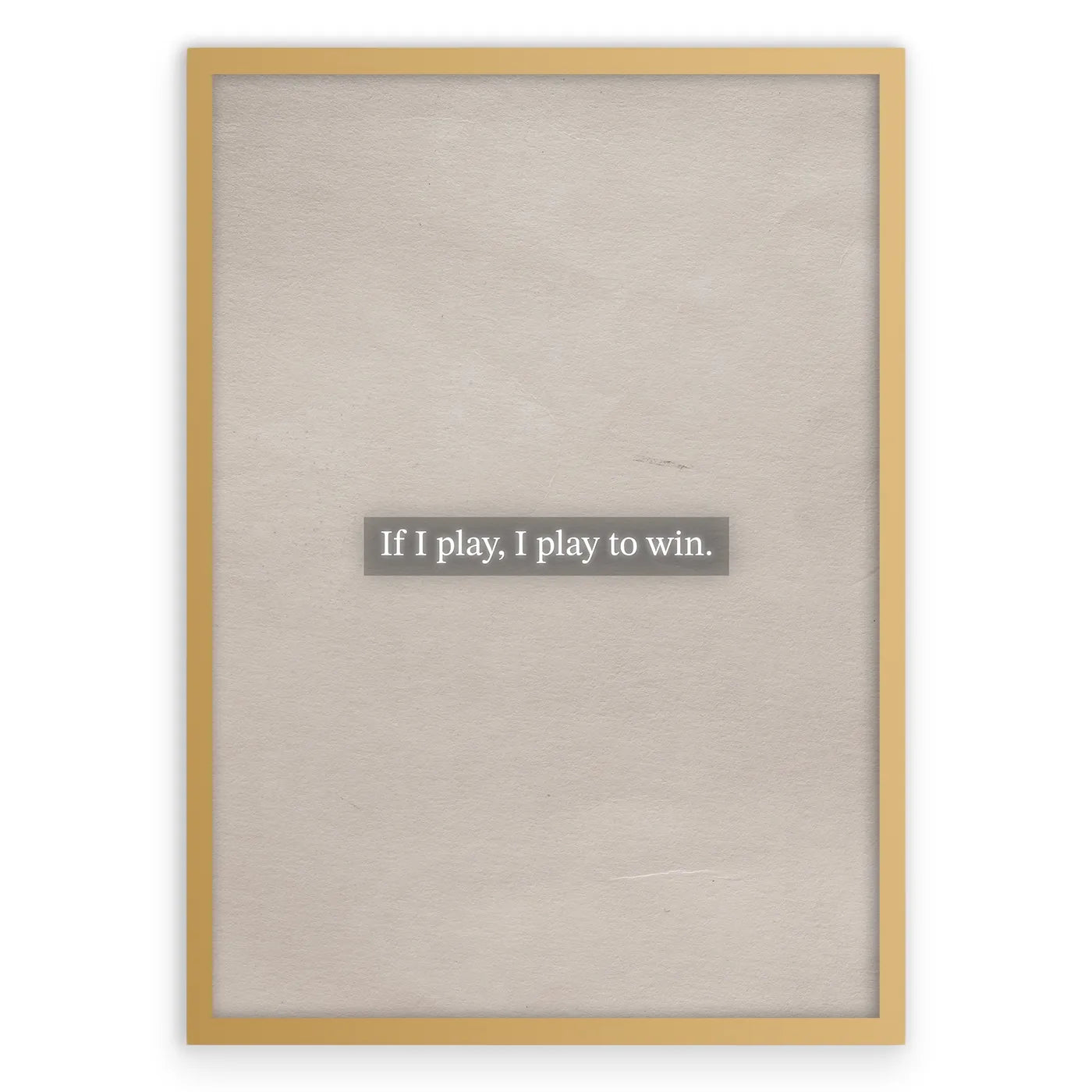 If I play, I play to win Plakat-Złota Aluminiowa Rama-