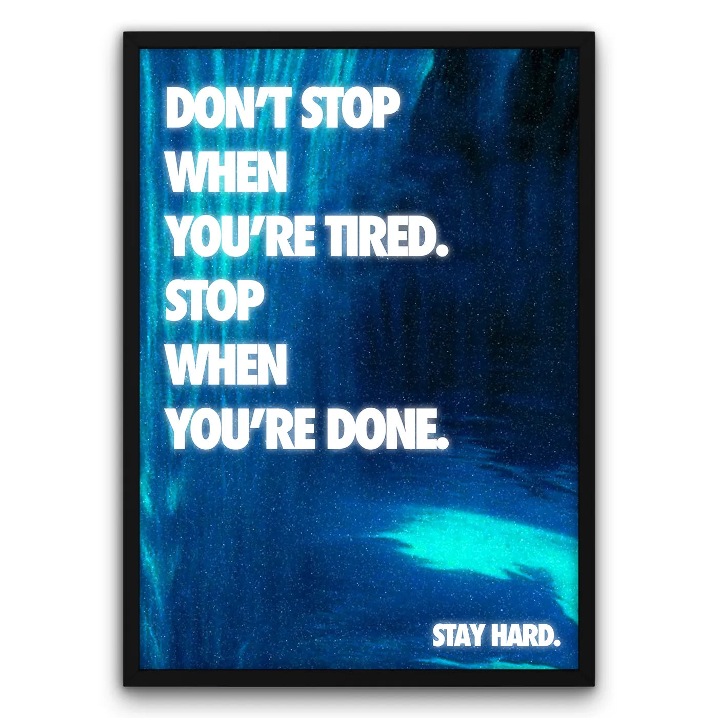 Plakat motywacyjny z napisem "Don't stop when you're tired. Stop when you're done." na tle w odcieniach niebieskiego.