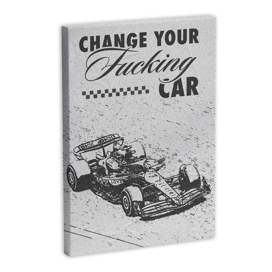 Obraz na płótnie z napisem "Change Your Fucking Car" oraz grafiką samochodu wyścigowego.
