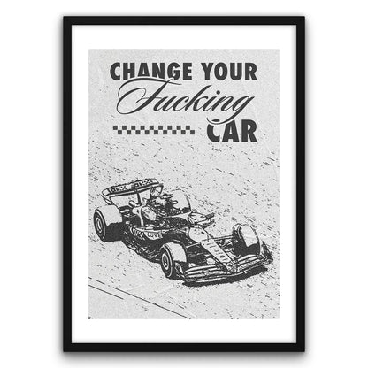 Change Your Fucking Car Plakat-Biała Krawędź-Czarna Drewniana Rama