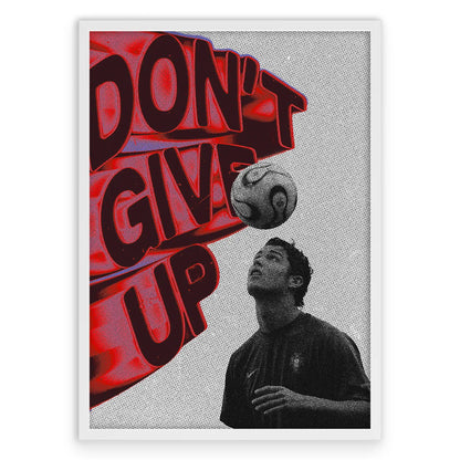 DON'T GIVE UP Cristiano Plakat-Pełna Okładka-Biała Aluminiowa Rama