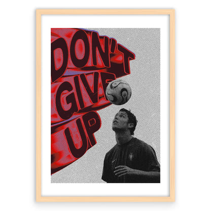 DON'T GIVE UP Cristiano Plakat-Biała Krawędź-Naturalna Drewniana Rama