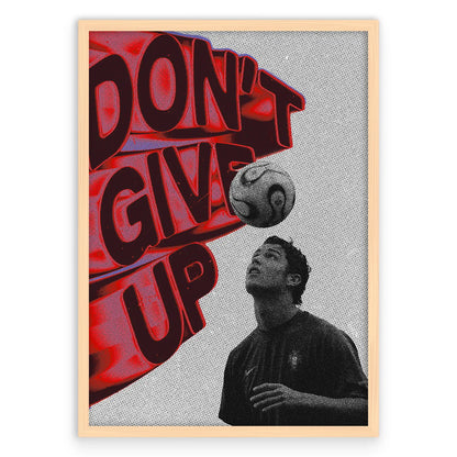 DON'T GIVE UP Cristiano Plakat-Pełna Okładka-Naturalna Drewniana Rama