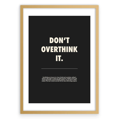 Don't Overthink It Plakat-Biała Krawędź-Złota Aluminiowa Rama