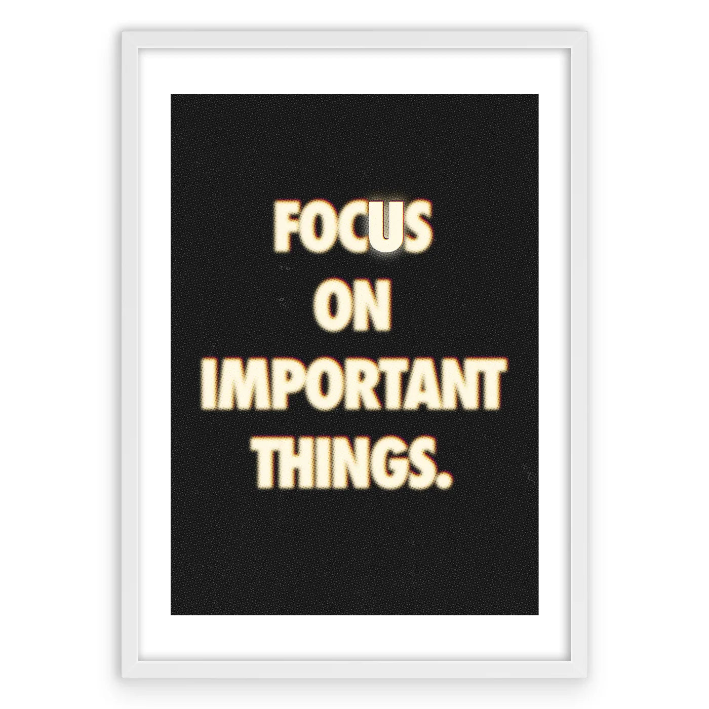 Focus On Important Things Plakat-Biała Krawędź-Biała Aluminiowa Rama