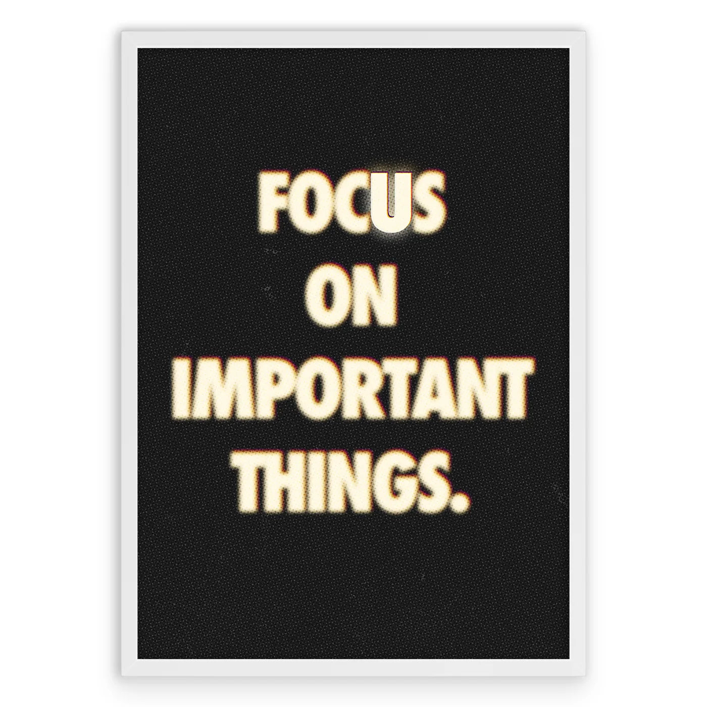 Focus On Important Things Plakat-Pełna Okładka-Biała Aluminiowa Rama