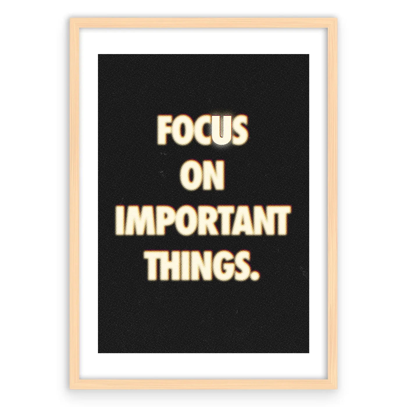 Focus On Important Things Plakat-Biała Krawędź-Naturalna Drewniana Rama