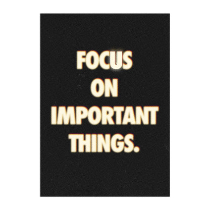 Focus On Important Things Plakat-Pełna Okładka-Bez Ramy