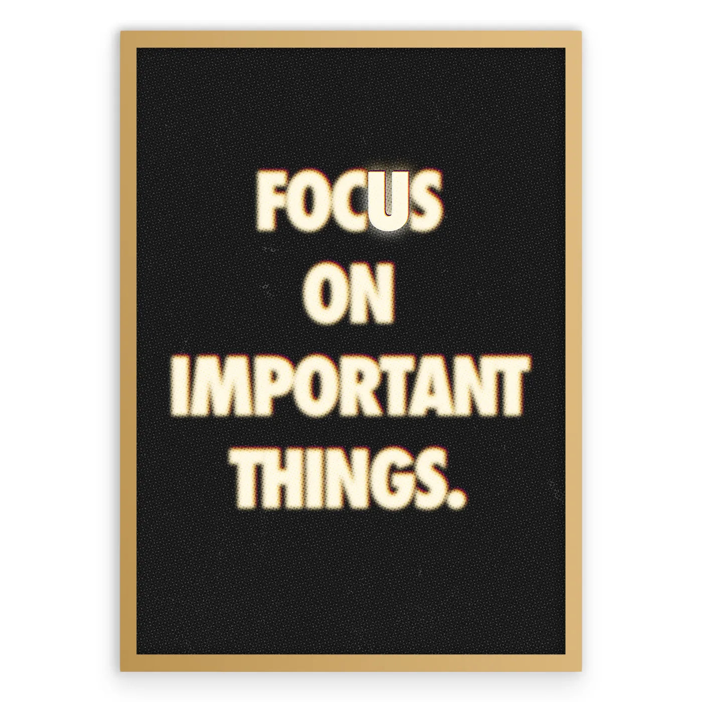 Focus On Important Things Plakat-Pełna Okładka-Złota Aluminiowa Rama