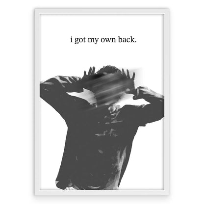 I Got My Own Back Plakat-Biała Aluminiowa Rama-