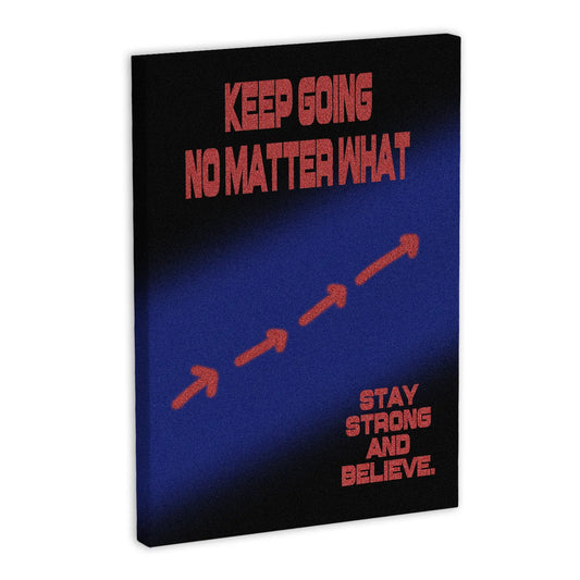 Motywacyjny obraz na płótnie z napisem "Keep Going No Matter What" i "Stay Strong and Believe" na ciemnym tle z czerwonymi strzałkami.