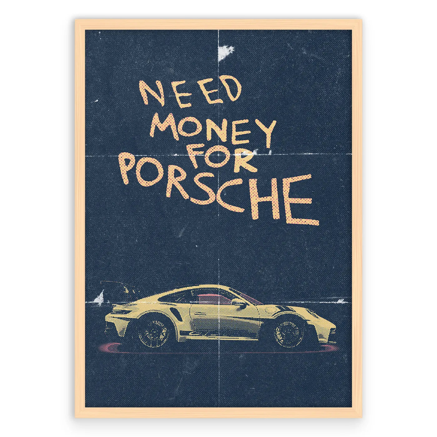 Need Money For Porsche 2 Plakat-Naturalna Drewniana Rama-