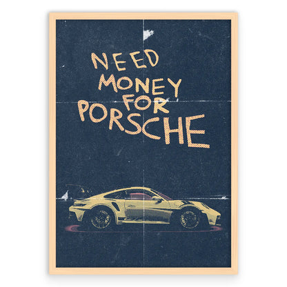 Need Money For Porsche 2 Plakat-Naturalna Drewniana Rama-