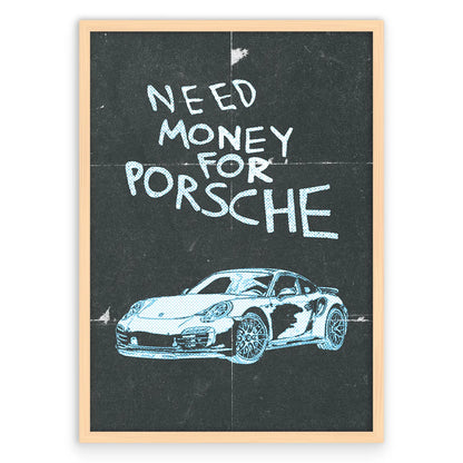 Need Money For Porsche Plakat-Naturalna Drewniana Rama-