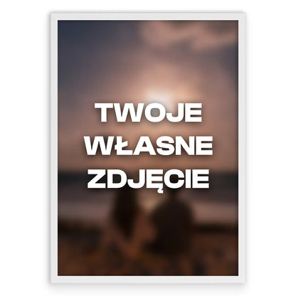 Personalizowany Plakat Własne Zdjęcie-Biała Aluminiowa Rama-