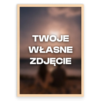 Personalizowany Plakat Własne Zdjęcie-Naturalna Drewniana Rama-